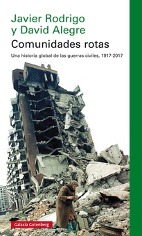 COMUNIDADES ROTAS Una historia global de la guerra civil, 1917-2017