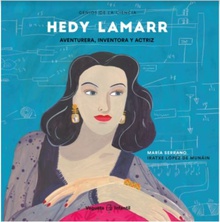 Hedy Lamarr Aventurera, inventora y actriz