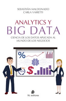 Analytics y Big Data. Ciencia de los Datos aplicada al mundo de los negocios