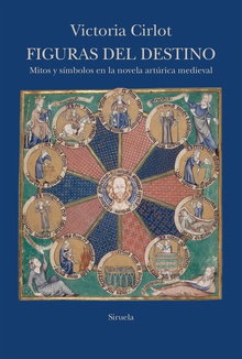 Figuras del destino Mitos y símbolos en la novela artúrica medieval