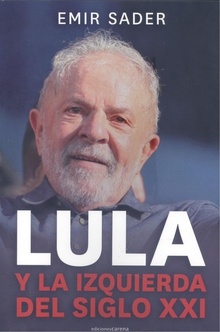 Lula y la izquierda del siglo XXI Neoliberalismo y posneoliberalismo en Brasil y América Latin