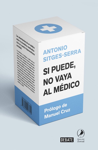 Si puede, no vaya al médico Las advertencias de un médico sobre la dramática medicalización de nuestra hipoc