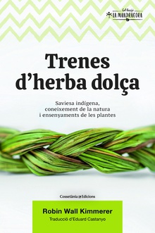 Trenes d'herba dolça Saviesa indígena, coneixement de la natura i ensenyaments de les plantes