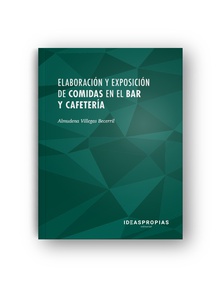 Elaboración y exposición de comidas en el bar y cafetería Ofertas gastronómicas sencillas y atractivas