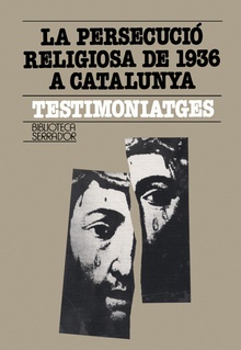 Persecucio religionsa 1936 catalunya:testimoniatge