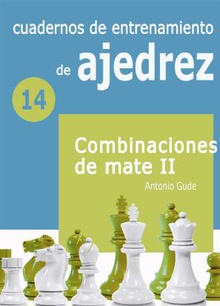 (14) cuadernos de entrenamiento de ajedrez 14: combinaciones de mate ii