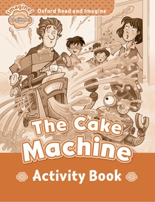 Oxford Read & Imagine Beginner: The Cake Machine Activity