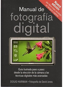 Manual de fotografía digital GUIA ILUSTRADA PASO A PASO, DESDE LA ELECCION DE LA CAMARA A LAS TECNICA