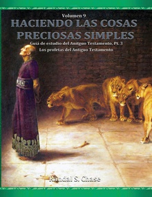 Guía de estudio del Antiguo Testamento, parte 3 Los profetas del Antiguo Testamento (Haciendo las cosas preciosas simples, Vol.