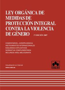 L.o. medidas protección integral contra violencia género(1ªed) comentarios,jurisprudencia,instrumentos internac.,normativa comp