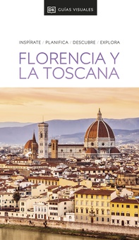 Guía Visual Florencia y la Toscana (Guías Visuales) Inspirate, planifica, descubre, explora