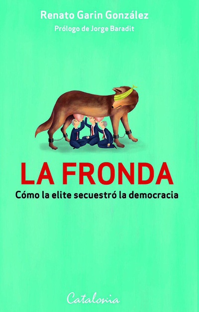La fronda. Cómo la elite secuestró la democracia