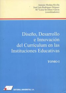 Diseño, desarrollo e innovación del curriculum en las Instituciones Educativas Tomo I