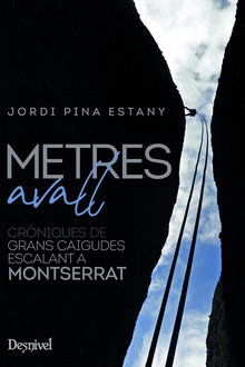 Metres avall Cròniques de grans caigudes escalant a Montserrat