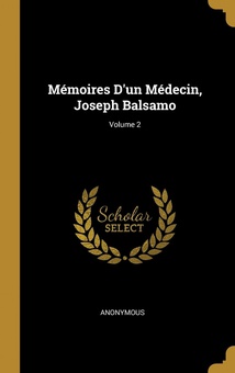 Mémoires D'un Médecin, Joseph Balsamo, Volume 2