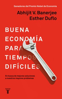 Buena economía para tiempos difíciles En busca de mejores soluciones a nuestros mayores problemas