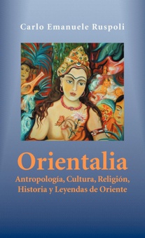 Orientalia Antropología, Cultura, Religión, Historia y Leyendas de Oriente
