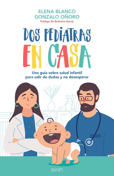 Dos pediatras en casa Una guía sobre salud infantil para salir de dudas y no desesperar