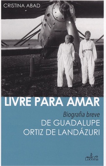 LIVRE PARA AMAR biografia breve de Guadalupe Ortiz de Landázuri