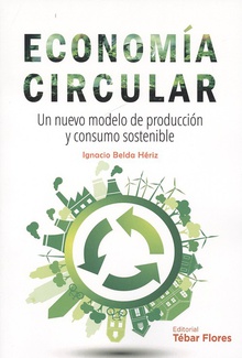 ECONOMÍA CIRCULAR Un nuevo modelo de producción y consumo sostenible