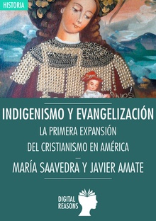 INDIGENISMO Y EVANGELIZACIÓN: LA EXPANSIÓN DEL CRISTIANISMO EN AMÈRICA
