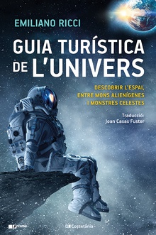 Guia turística de l'univers Descobrir l'espai, entre mons alienígenes i monstres celestes