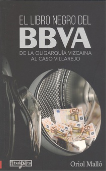 El libro negro del BBVA De la oligarquía vizcaina al caso Villarejo