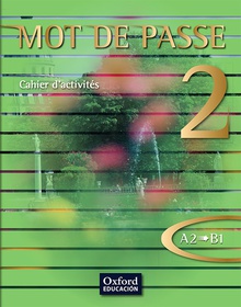 Mot de Passe, français, 2 Bachillerato, niveau A2-B1. Cahier d'activités