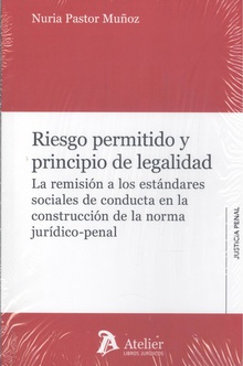RIESGO PERMITIDO Y PRINCIPIO DE LA LEGALIDAD La remisión a los estándares sociales de conducta en la construcción de la norma