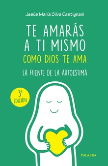 Te amarás a ti mismo como Dios te ama La fuente de la autoestima