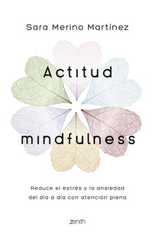 Actitud Mindfulness Reduce el estrés y la ansiedad del día a día con atención plena