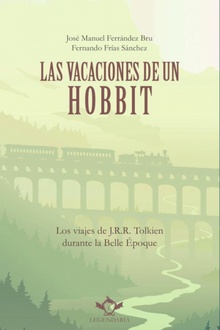 Las vacaciones de un hobbit Los viajes de J.R.R. Tolkien durante la Belle Époque