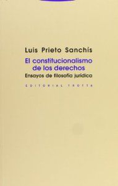 El constitucionalismo de los derechos Ensayos de filosofía jurídica