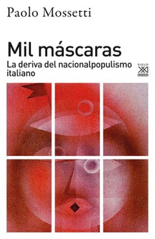 Mil máscaras La deriva del nacionalpopulismo italiano