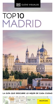 Madrid (Guías Visuales TOP 10) La guía que descubre lo mejor de cada ciudad