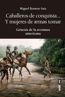 Caballeros de conquista… y mujeres de armas tomar