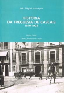 HISTÓRIA DA FREGUESIA DE CASCAIS: 1870-1908 - UMA PROPOSTA DE ESTUDO