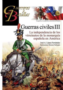GUERRAS CIVILES III La independencia de los virreinatos de la monarquía española...