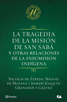 La tragedia de la misión de San Sabá y otras relaciones de la insumisión indígen