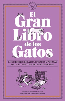 EL GRAN LIBRO DE LOS GATOS Los mejores relatos, ensayos y poemas de literatura felina