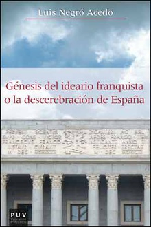 GÈNESIS DEL IDEARIO FRANQUISTA O DESCEREBRACIÓN DE ESPAÑA