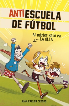 Al míster se le fue la olla (Antiescuela de Fútbol 3)