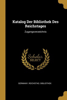 Katalog Der Bibliothek Des Reichstages