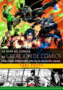 La guía DC Comics de creación de cómics Una visión interna del arte de la narración visual