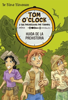 HUIDA DE LA PREHISTORIA Tom O'Clock y los detectives del tiempo 8