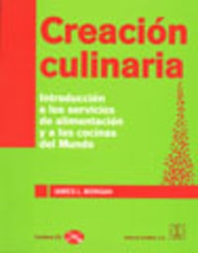 CREACIÓN CULINARIA. INTRODUCCIÓN A LOS SERVICIOS DE ALIMENTACIÓN/ALAS COCINAS DEL MUNDO CONTIENE CD