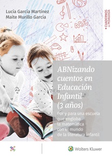 ABNizando cuentos en Educación Infantil (3 años) Por y para una escuela que engloba la matemática con el mundo de la literatura i