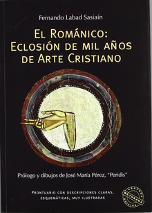 El Románico. Eclosión de mil años de arte cristiano Prontuario con descripciones claras, esquemáticas, muy ilustradas