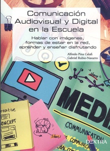 Comunicación audiovisual y digital en la Escuela Hablar en imágenes, formas de estar en la red y enseñar disfrutando
