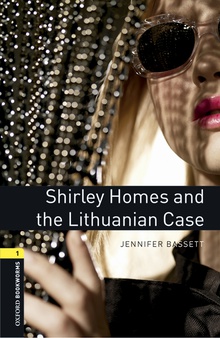 Oxford Bookworms Library 1. Shirley Homes and the Lithuanian